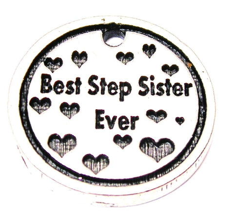 Best Step Sister Ever Genuine American Pewter Charm