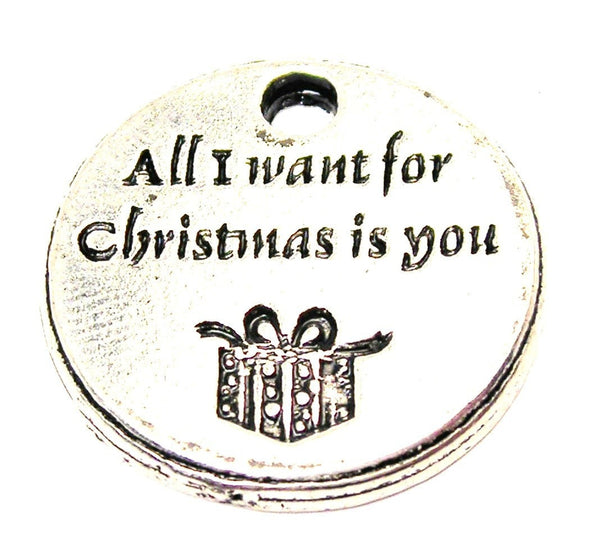 All I Want For Christmas Is You Genuine American Pewter Charm