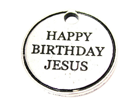 Happy Birthday Jesus Genuine American Pewter Charm