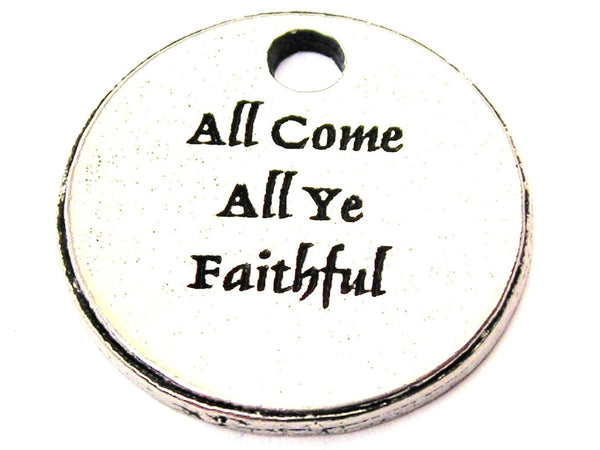 All Come All Ye Faithful Genuine American Pewter Charm