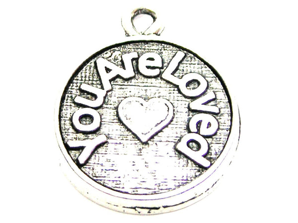 You Are Loved Circle Genuine American Pewter Charm