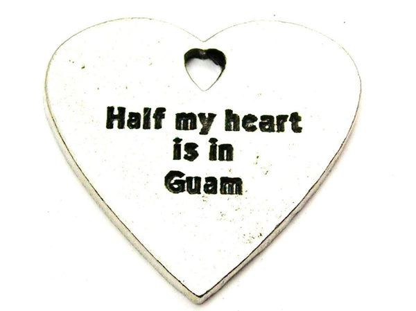 Half My Heart Is In Guam Genuine American Pewter Charm