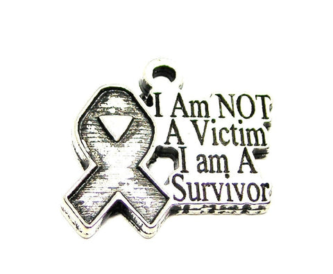 I Am Not A Victim I Am A Survivor Genuine American Pewter Charm