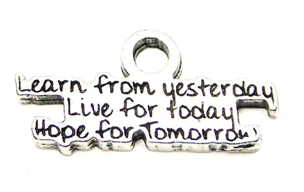 Learn From Yesterday Live For Today Hope For Tomorrow Genuine American Pewter Charm