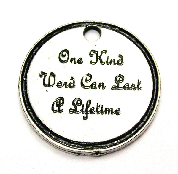 One Kind Word Can Last A Lifetime Genuine American Pewter Charm