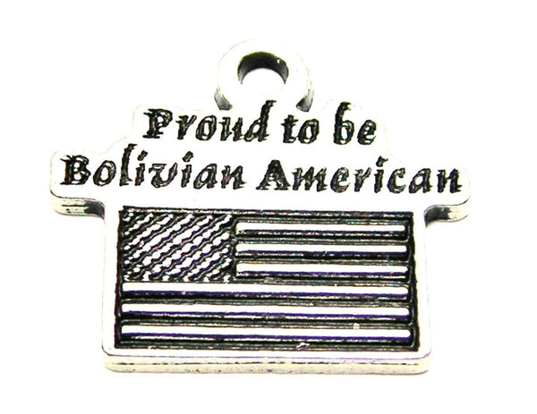 Proud To Be Bolivian American Genuine American Pewter Charm