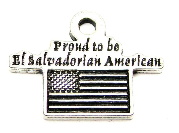 Proud To Be El Salvadorian American Genuine American Pewter Charm