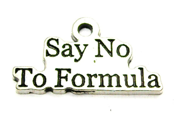 Say No To Formula Genuine American Pewter Charm