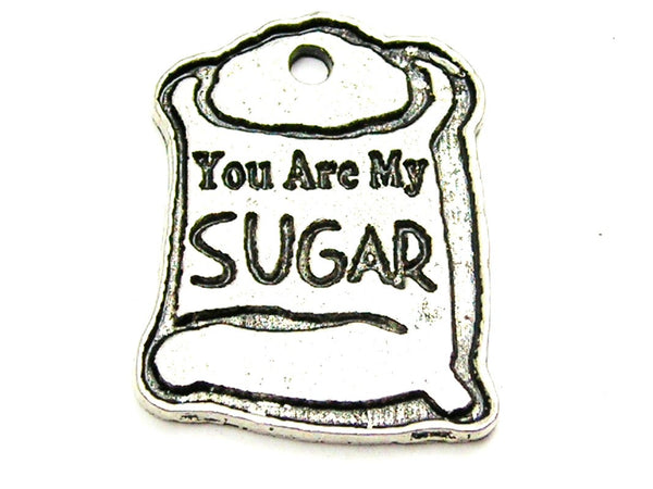 You Are My Sugar Genuine American Pewter Charm