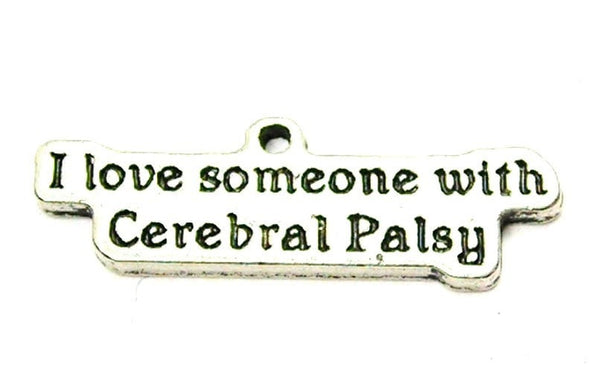 I Love Someone With Cerebral Palsy Genuine American Pewter Charm