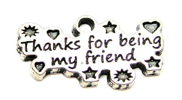Thanks For Being My Friend Genuine American Pewter Charm