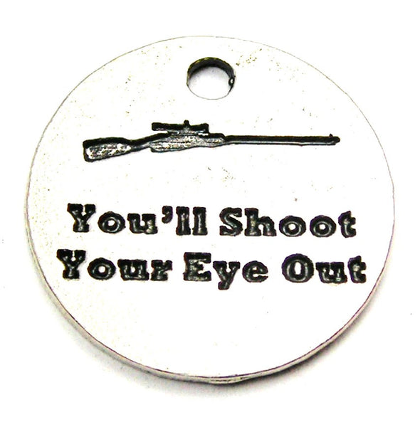 You'll Shoot Your Eye Out Genuine American Pewter Charm