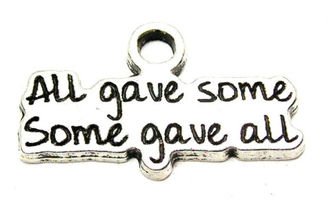 All Gave Some And Some Gave All Genuine American Pewter Charm