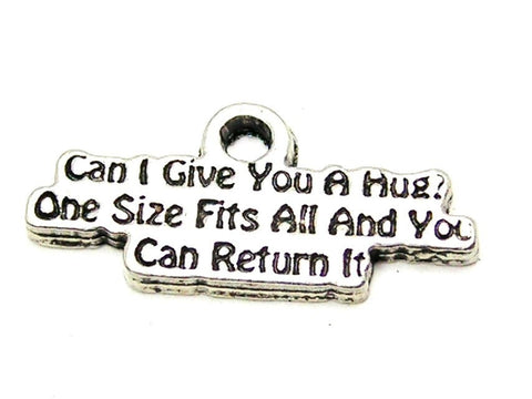 Can I Give You A Hug One Size Fits All And You Can Return It Genuine American Pewter Charm