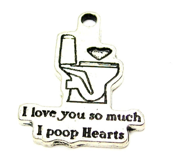 I Love You So Much I Poop Hearts Genuine American Pewter Charm