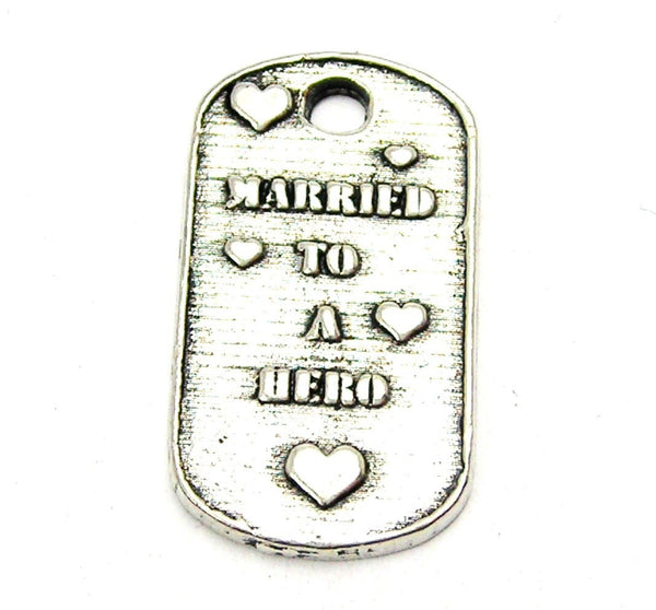 Married To A Hero Genuine American Pewter Charm