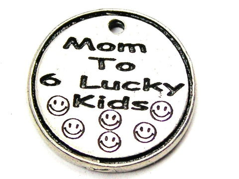 Mom To 6 Lucky Kids Genuine American Pewter Charm