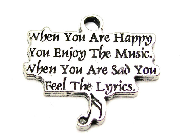 When You Are Happy You Enjoy The Music When You Are Sad You Feel The Lyrics Genuine American Pewter Charm