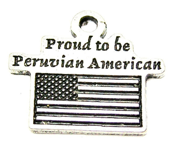 Proud To Be Peruvian American Genuine American Pewter Charm