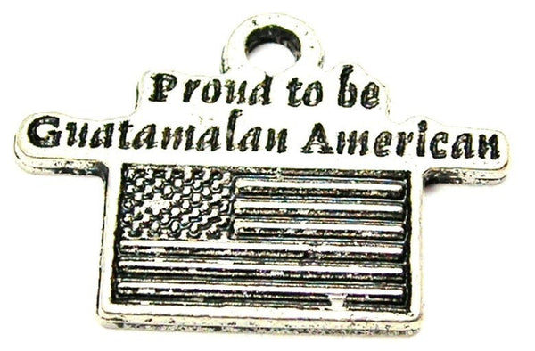 Proud To Be Guatemalan American Genuine American Pewter Charm