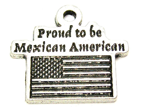 Proud To Be Mexican American Genuine American Pewter Charm