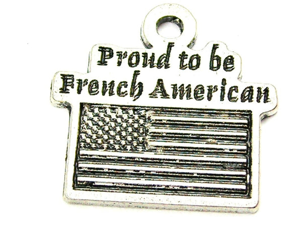 Proud To Be French American Genuine American Pewter Charm