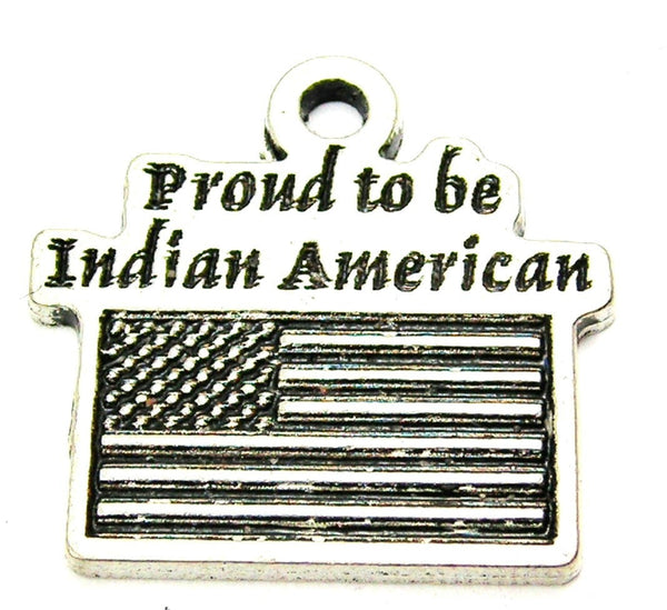 Proud To Be Indian American Genuine American Pewter Charm
