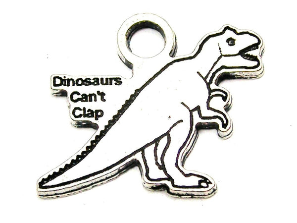 Dinosaurs Can't Clap Genuine American Pewter Charm