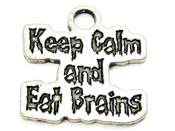 Keep Calm And Eat Brains Genuine American Pewter Charm