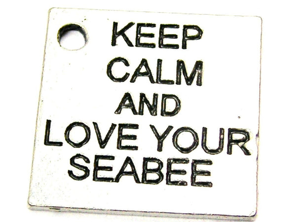 Keep Calm And Love Your Seabee Genuine American Pewter Charm