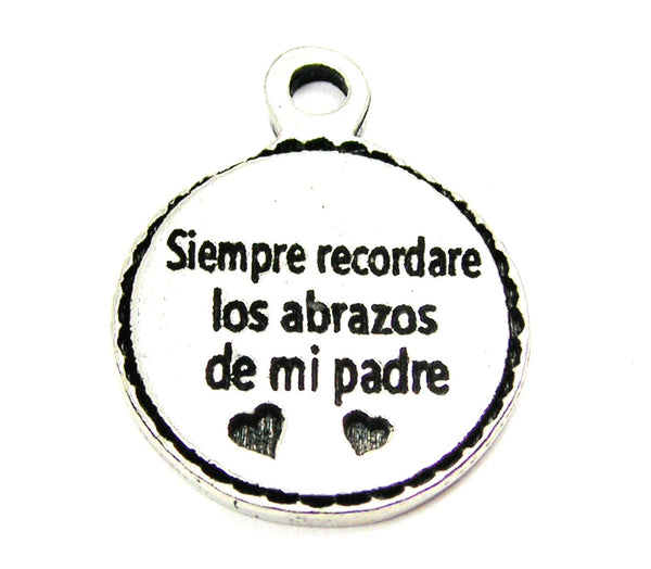 Siempre Recordare Los Abrazos De Mi Padre I'll Always Remember My Dad's Hugs Genuine American Pewter Charm