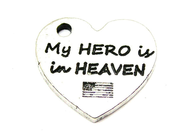 My Hero Is In Heaven Genuine American Pewter Charm