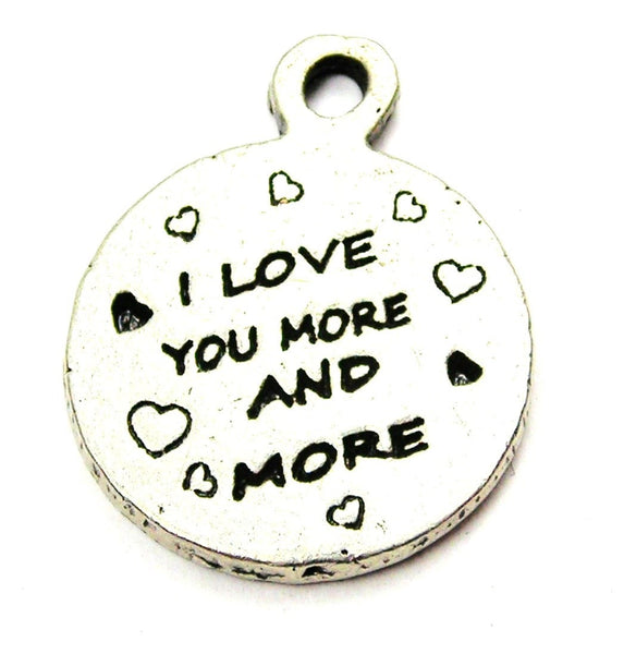 I Love You More And More Circle Genuine American Pewter Charm