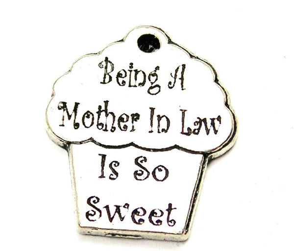 Being A Mother In Law Is So Sweet Genuine American Pewter Charm