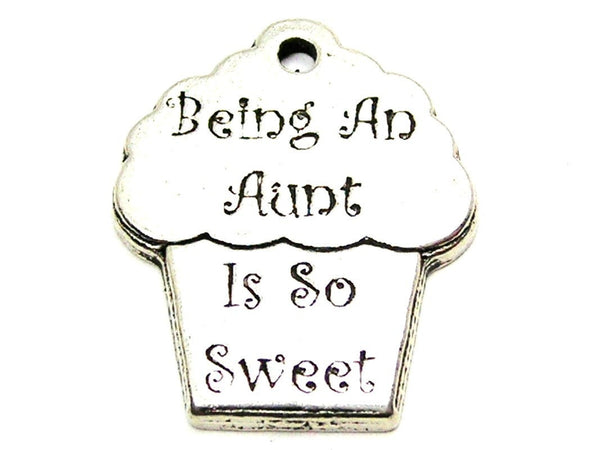 Being An Aunt Is So Sweet Genuine American Pewter Charm