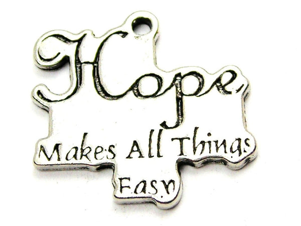 Hope Make All Thing Easy Genuine American Pewter Charm