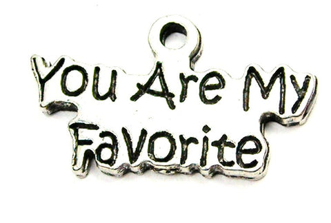 You Are My Favorite Genuine American Pewter Charm