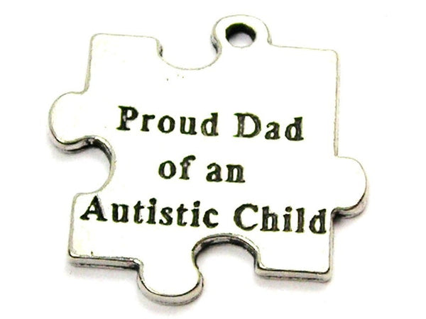 Proud Dad Of An Autistic Child Genuine American Pewter Charm