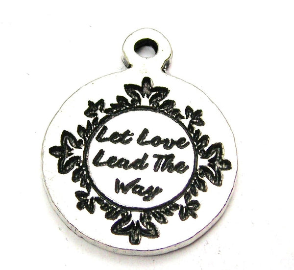 Let Love Lead The Way Genuine American Pewter Charm