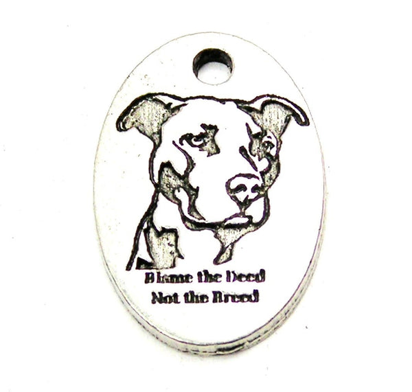 Blame The Deed Not The Breed Genuine American Pewter Charm
