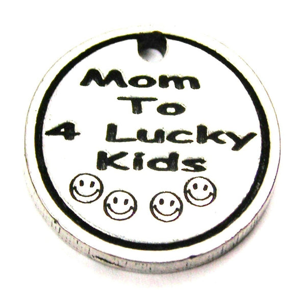 Mom To 4 Lucky Kids Genuine American Pewter Charm
