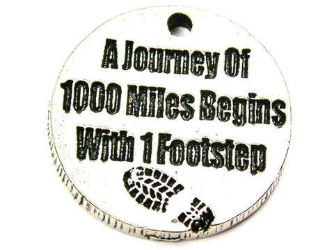 A Journey Of 1000 Miles Starts With One Step Genuine American Pewter Charm