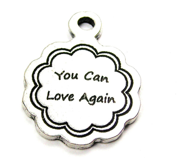 You Can Love Again Genuine American Pewter Charm