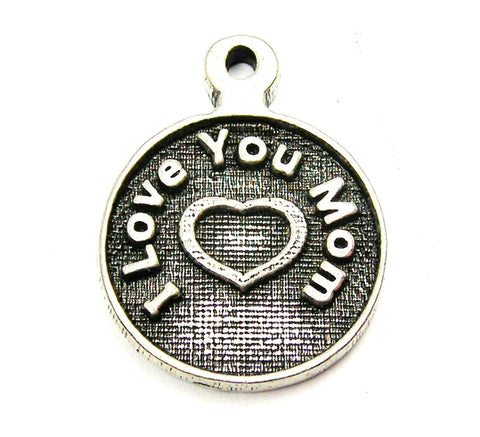 I Love You Mom Circle Genuine American Pewter Charm