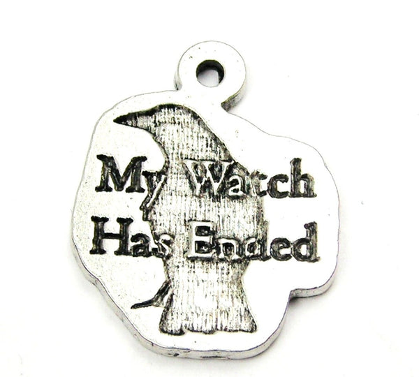 My Watch Has Ended Genuine American Pewter Charm