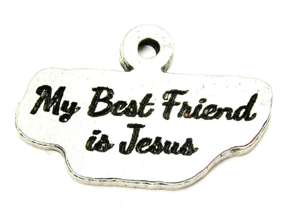 My Best Friend Is Jesus Genuine American Pewter Charm