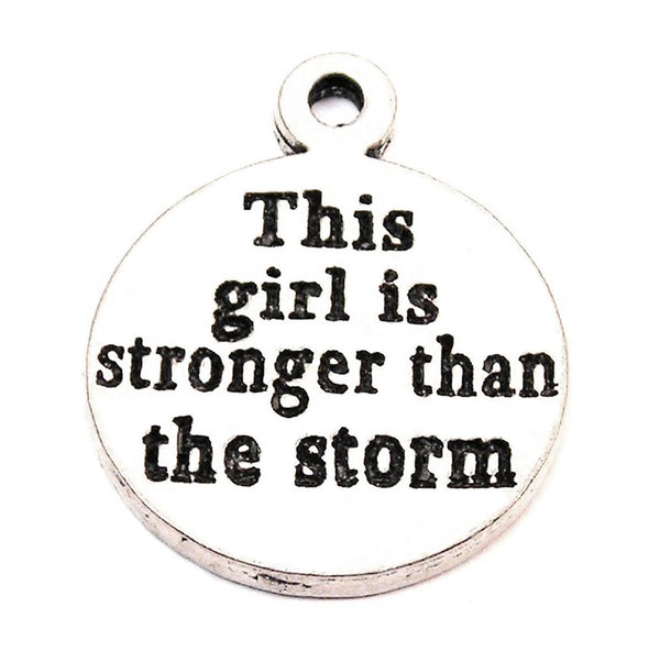 This Girl Is Stronger Than The Storm Genuine American Pewter Charm