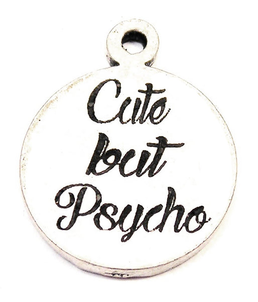 Cute But Psycho Genuine American Pewter Charm