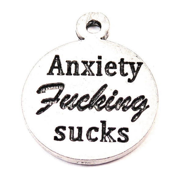 Anxiety F*cking Sucks Genuine American Pewter Charm