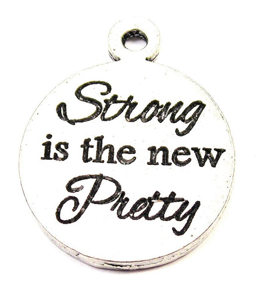 Strong Is The New Pretty Genuine American Pewter Charm